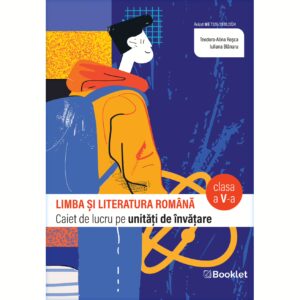 Limba și literatura română - caiet de lucru  structurat pe unități pentru clasa a V-a
