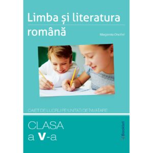 gm167 Limba și literatura română - caiet de lucru pe unităţi pentru clasa a V-a ediția 2020
