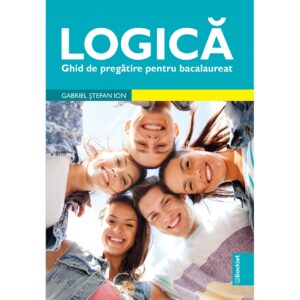 lc156 Logică. Ghid de pregătire pentru Bacalaureat