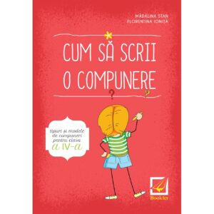 Cum sa scrii o compunere - tipuri si modele de compuneri pentru clasa a IV-a