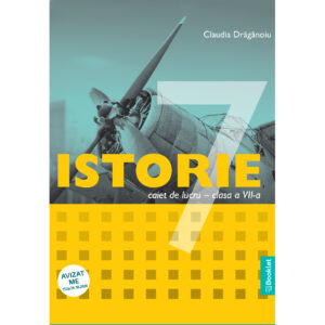Istorie - caiet de lucru pentru clasa a VII-a